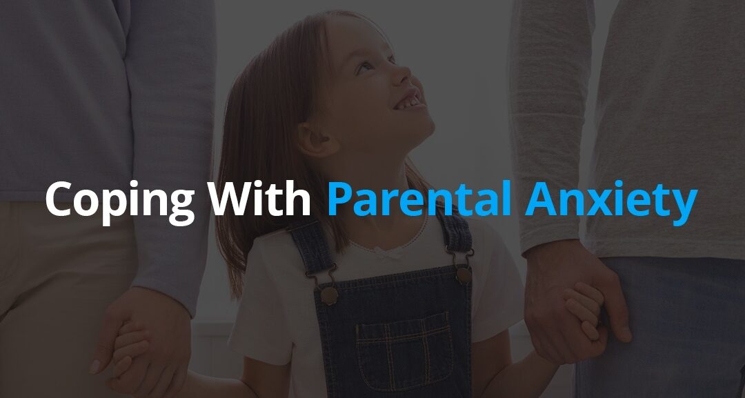 Coping With Parental Anxiety