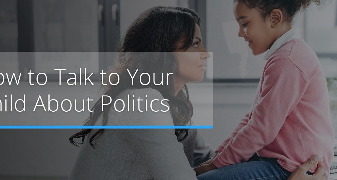 How to Talk to Your Child About Politics