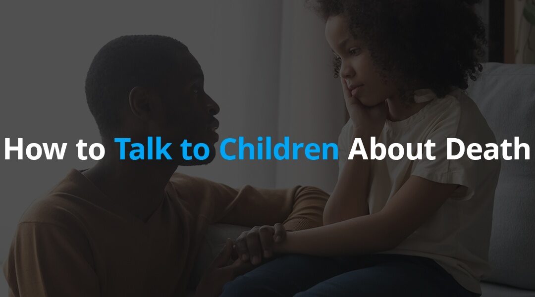 How to Talk to Children About Death