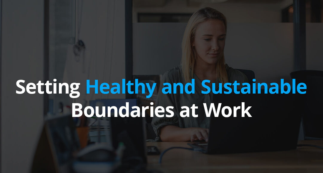 Setting Healthy and Sustainable Boundaries at Work
