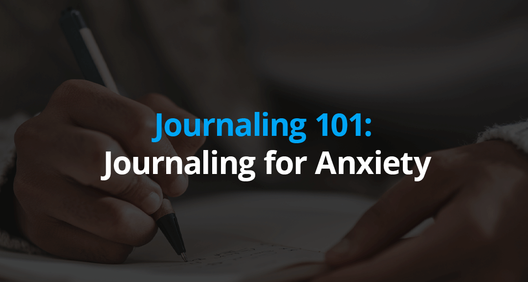 Journaling 101: Journaling for Anxiety