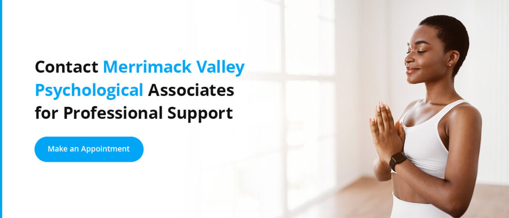 Contact Merrimack Valley Psychological Associates for Professional Support