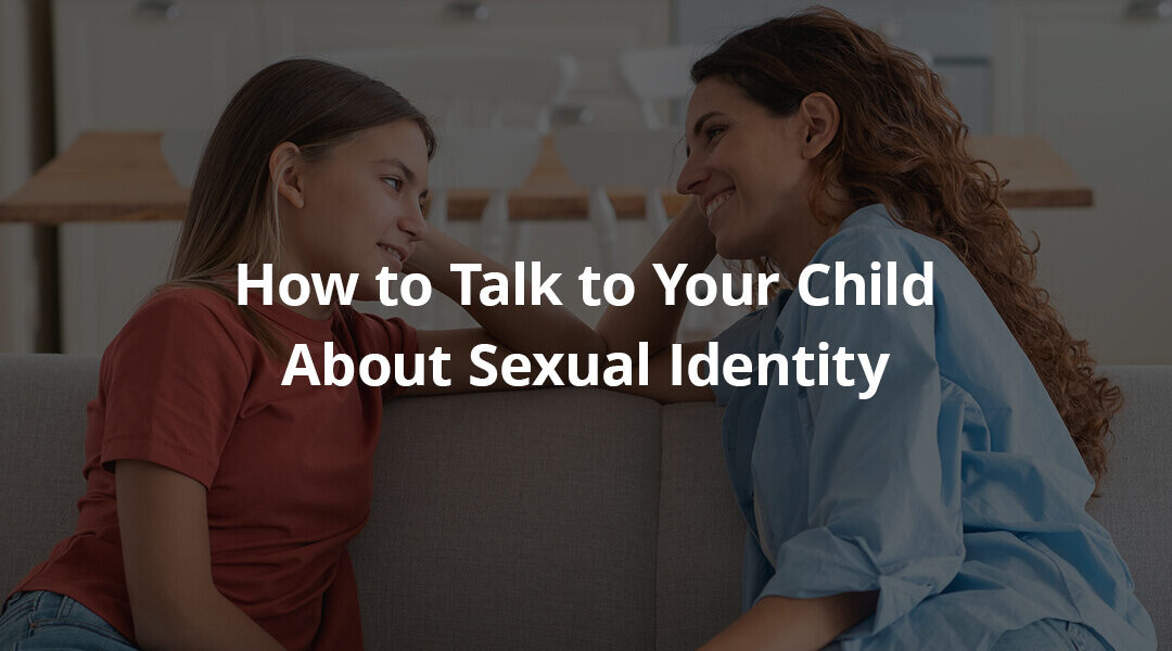 How to Talk to Your Child About Sexual Identity