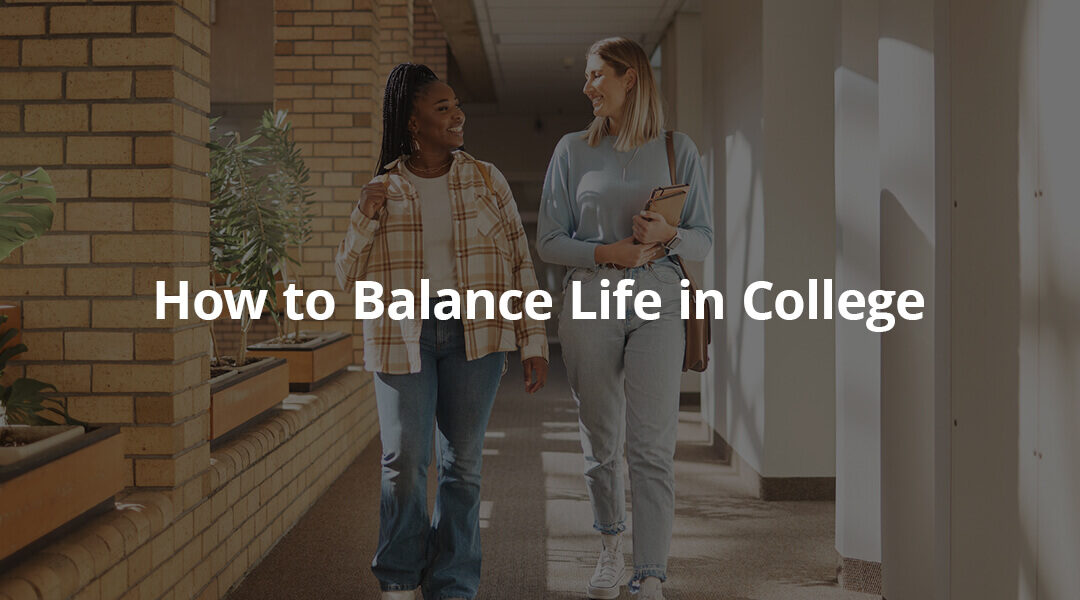 Learn how to balance life in college