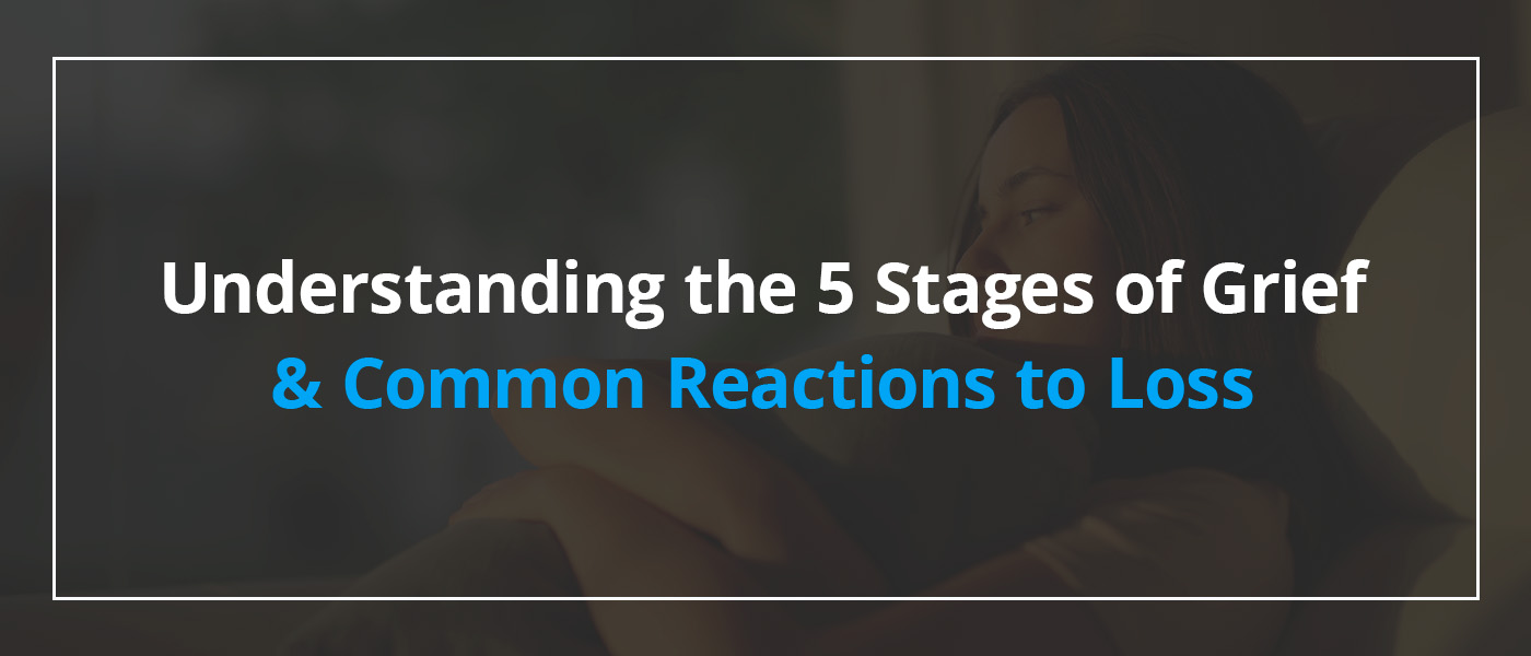 Understanding the 5 Stages of Grief and Reactions to Loss